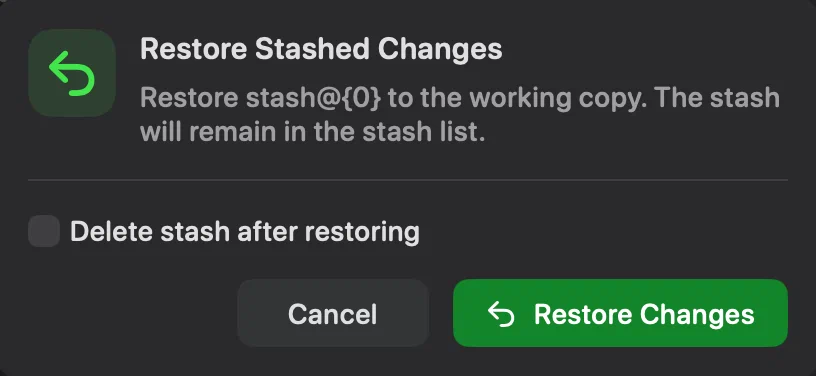 The Restore Stashed Changes sheet, saying the stash will remain in the stash list, with an unticked Delete stash after restoring checkbox under it