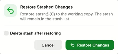 The Restore Stashed Changes sheet, saying the stash will remain in the stash list, with an unticked Delete stash after restoring checkbox under it — light appearance