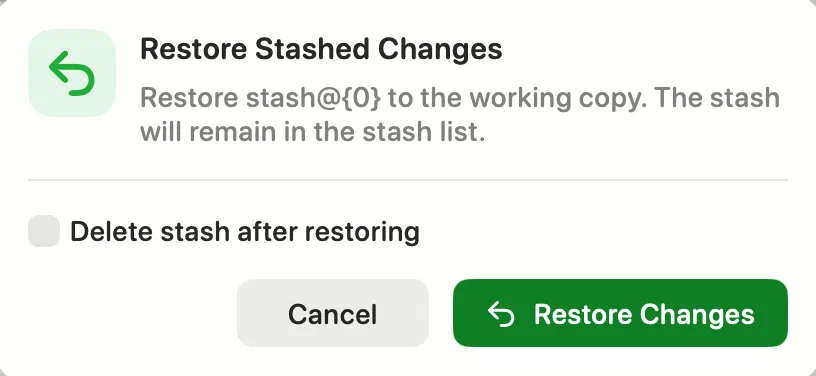 The Restore Stashed Changes sheet, saying the stash will remain in the stash list, with an unticked Delete stash after restoring checkbox under it — light appearance